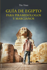 GUIA DE EGIPTO PARA PIRAMIDOLOGOS Y MARCIANOS I Vivas,Tito I Ediciones Del Viento I 9788418227578